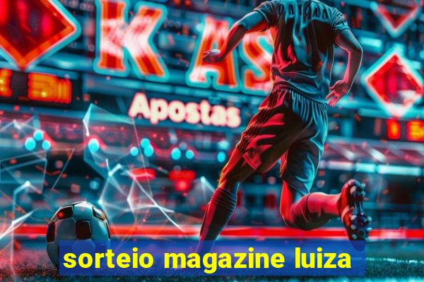 sorteio magazine luiza